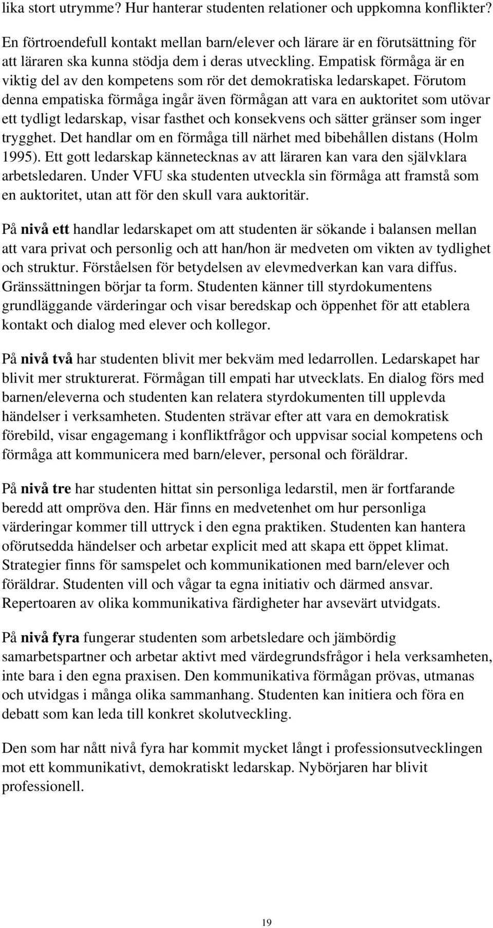 Empatisk förmåga är en viktig del av den kompetens som rör det demokratiska ledarskapet.