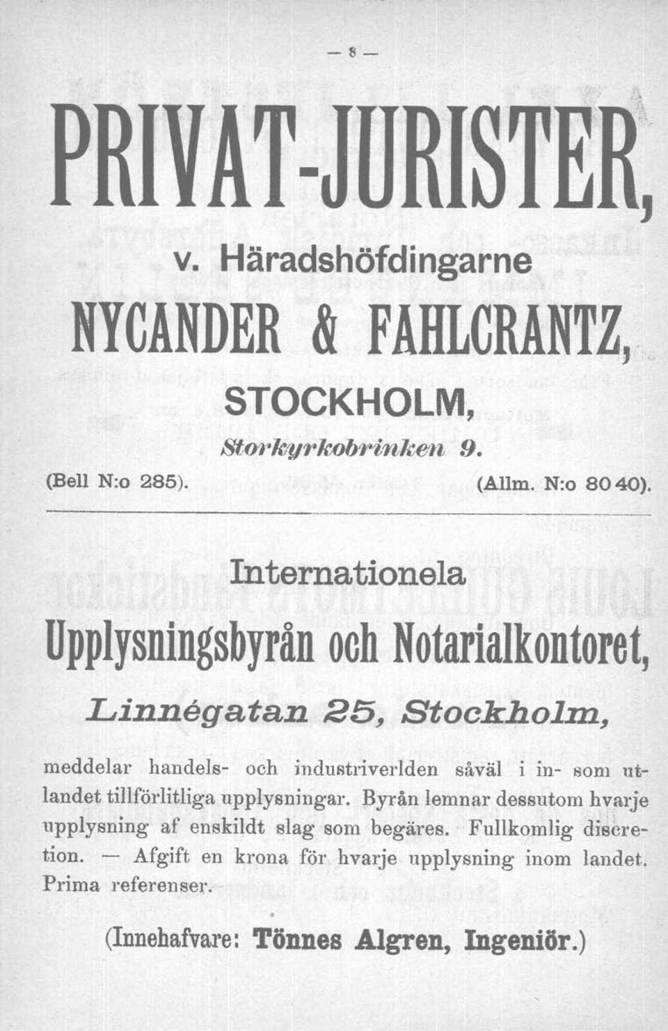 Internationela Upplysningsbyrän ooh Notarialkontoret, Linnegatan 25, Stockholm, meddelar handels- och industriverlden såväl i