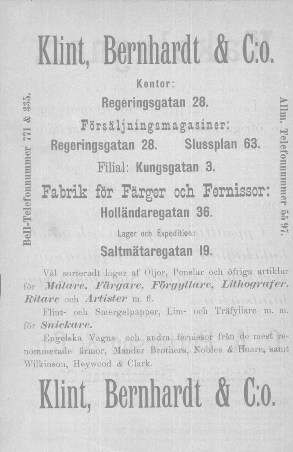 Väl sorteradt lager af Oljor, Penslar och öfriga artiklar för Måla/re, Ftiraore, Föry'ylla1"e, LithoY1afe1 Rita're och Artister m. fl.