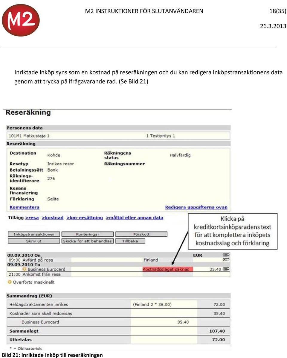 inköpstransaktionens data genom att trycka på ifrågavarande