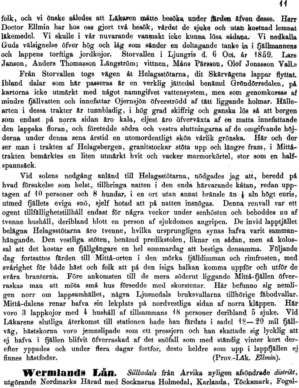 Storvallen i Ljungris d, 6 Oot, år 1859. Lare Janson, Anders Thomasson Länggtröm; vittnen, Måns Päreson, Olof Jonasson Vall.