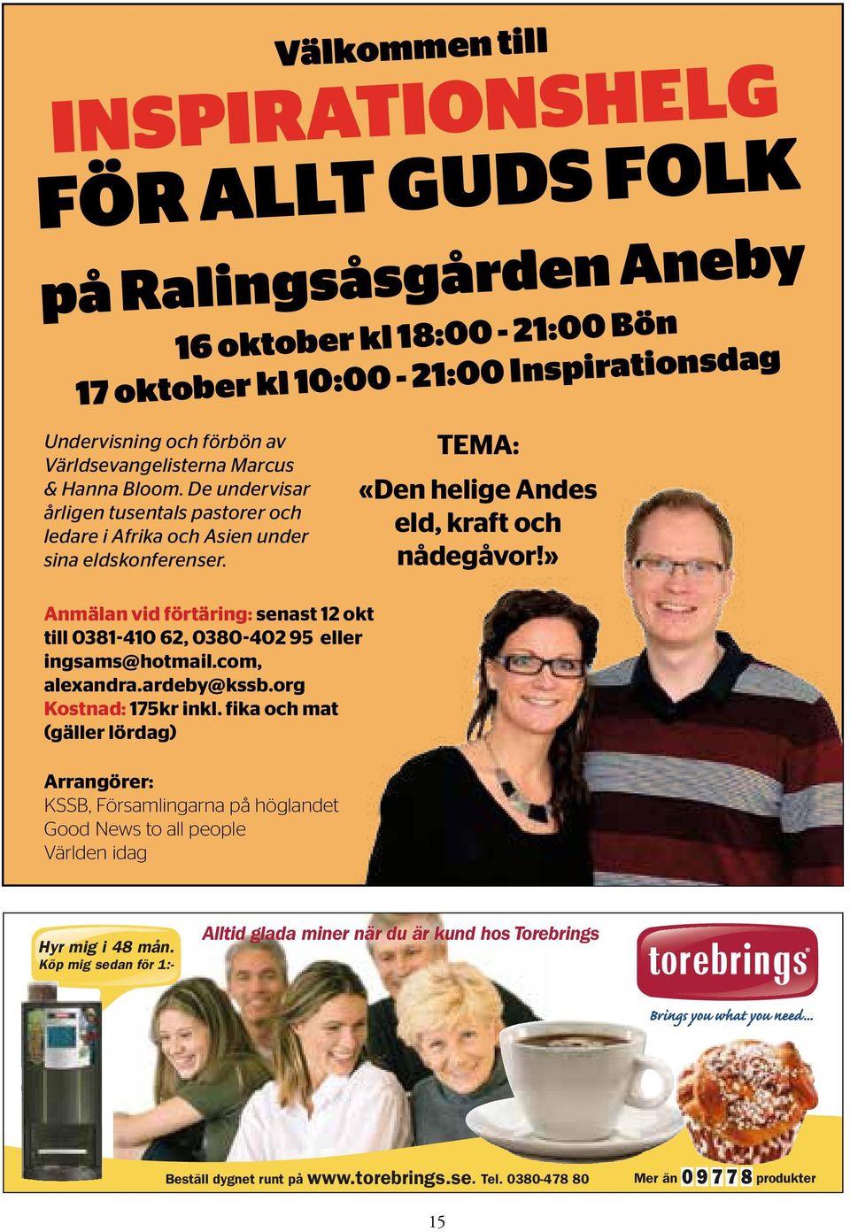 » Anmälan vid förtäring: senast 12 okt till 0381-410 62, 0380-402 95 eller ingsams@hotmail.com, alexandra.ardeby@kssb.org Kostnad: 175kr inkl.