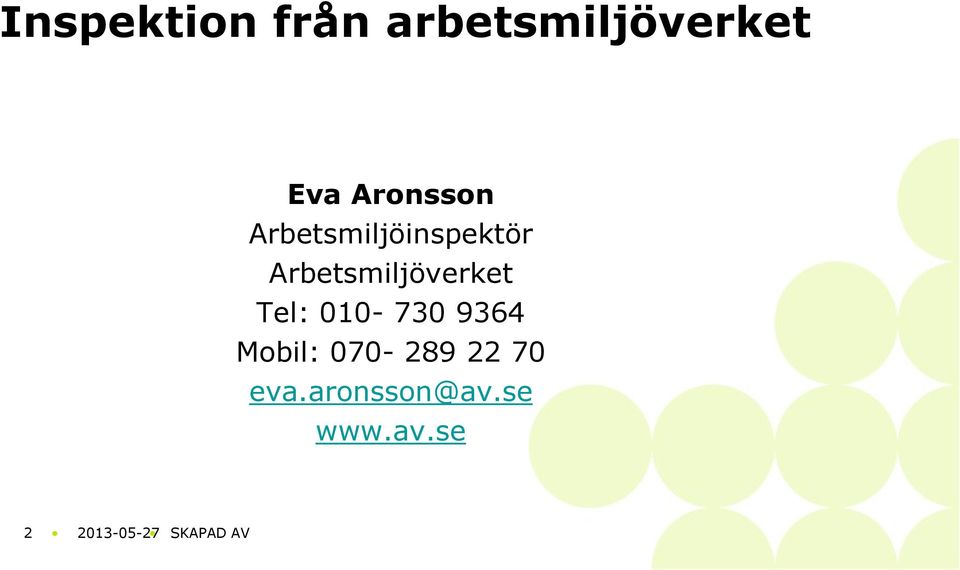 Arbetsmiljöverket Tel: 010-730 9364 Mobil: