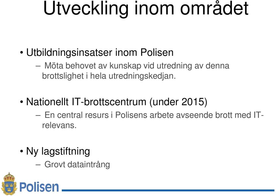 Nationellt IT-brottscentrum (under 2015) En central resurs i Polisens