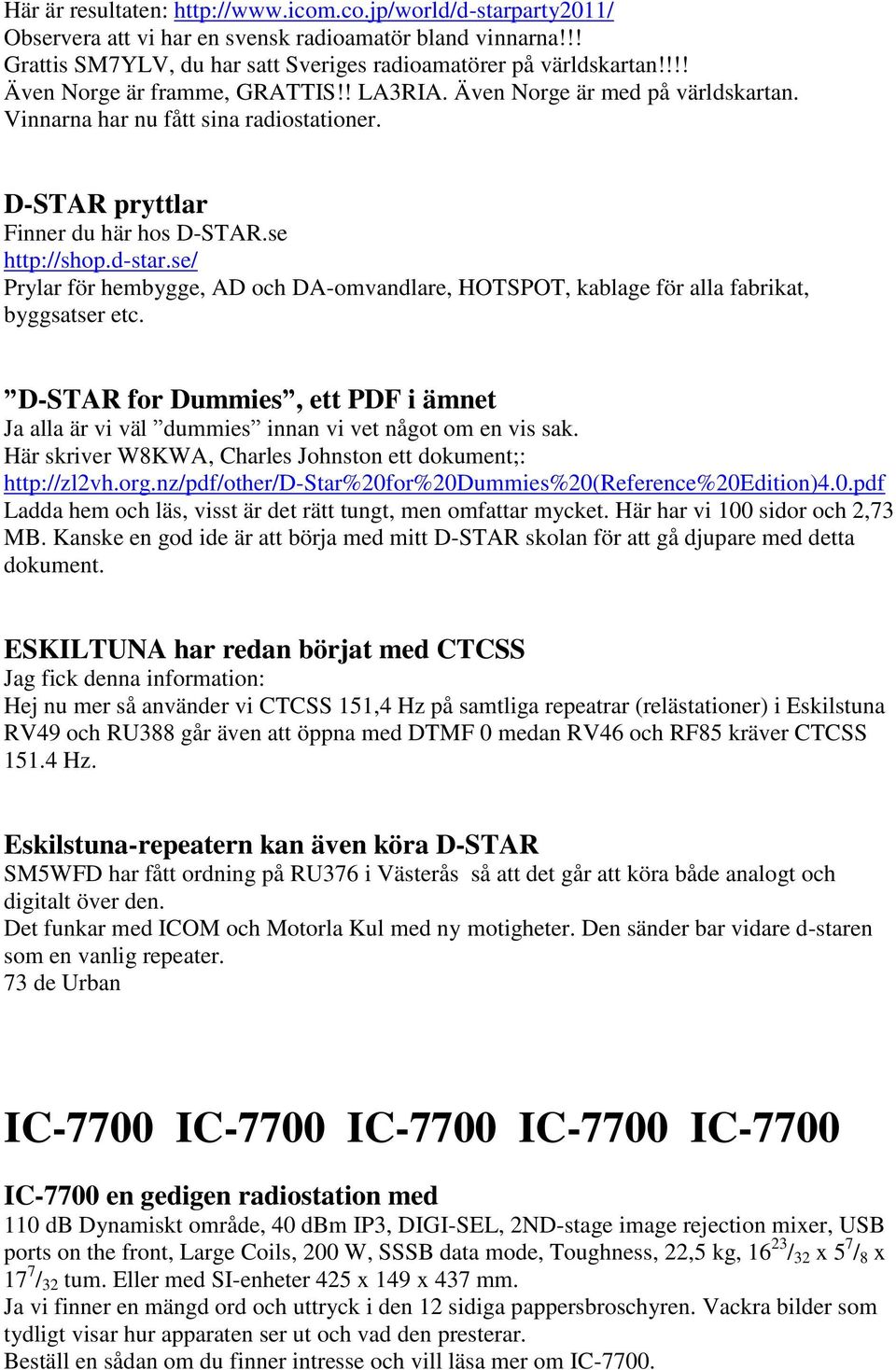 se/ Prylar för hembygge, AD och DA-omvandlare, HOTSPOT, kablage för alla fabrikat, byggsatser etc. D-STAR for Dummies, ett PDF i ämnet Ja alla är vi väl dummies innan vi vet något om en vis sak.