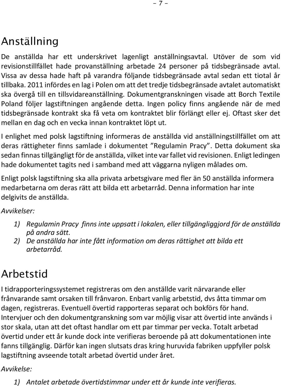 2011 infördes en lag i Polen om att det tredje tidsbegränsade avtalet automatiskt ska övergå till en tillsvidareanställning.