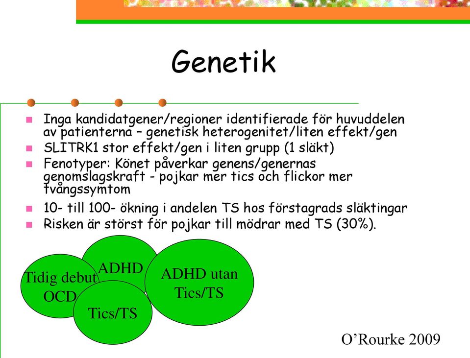 genomslagskraft - pojkar mer tics och flickor mer tvångssymtom 10- till 100- ökning i andelen TS hos