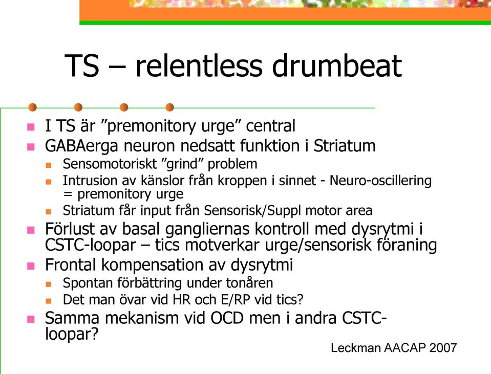 Förlust av basal gangliernas kontroll med dysrytmi i CSTC-loopar tics motverkar urge/sensorisk föraning Frontal kompensation av