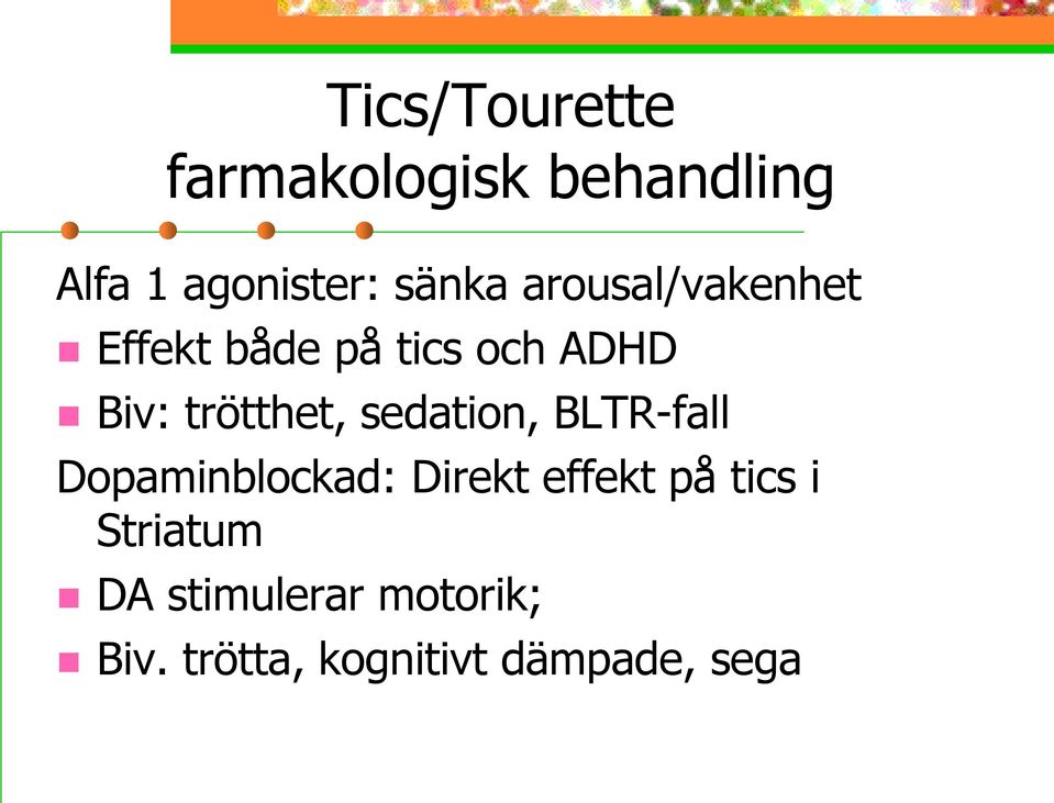 sedation, BLTR-fall Dopaminblockad: Direkt effekt på tics i