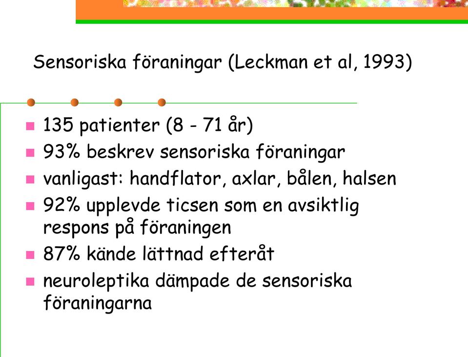 bålen, halsen 92% upplevde ticsen som en avsiktlig respons på