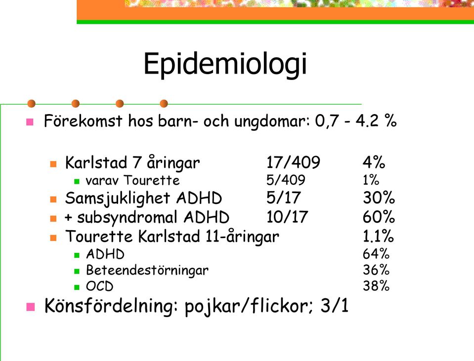 Samsjuklighet ADHD 5/17 30% + subsyndromal ADHD 10/17 60% Tourette