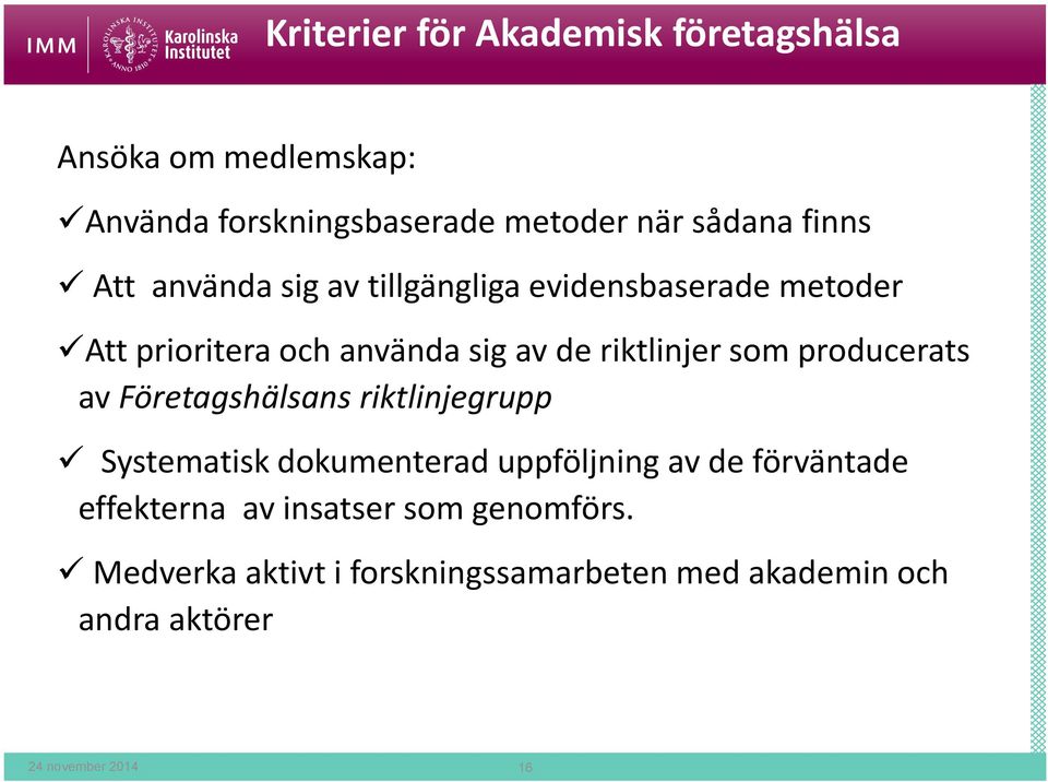 producerats av Företagshälsans riktlinjegrupp Systematisk dokumenterad uppföljning av de förväntade effekterna