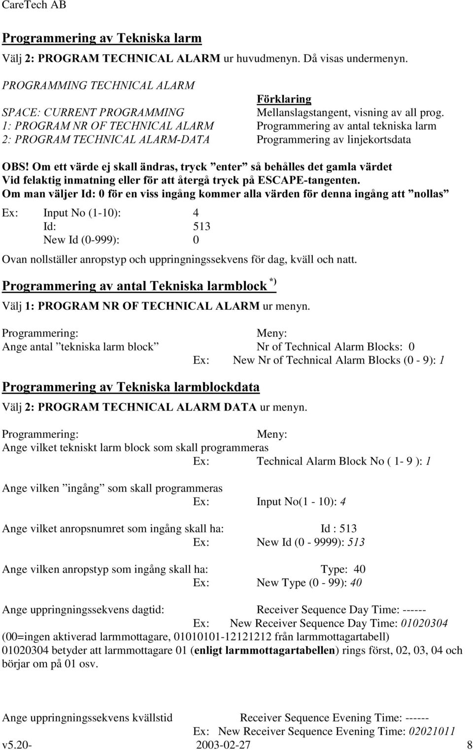 Programmering av antal tekniska larm Programmering av linjekortsdata 2%6 2PHWWYlUGHHMVNDOOlQGUDVWU\FN HQWHU VnEHKnOOHVGHWJDPODYlUGHW 9LGIHODNWLJLQPDWQLQJHOOHUI UDWWnWHUJnWU\FNSn(6&$3(WDQJHQWHQ