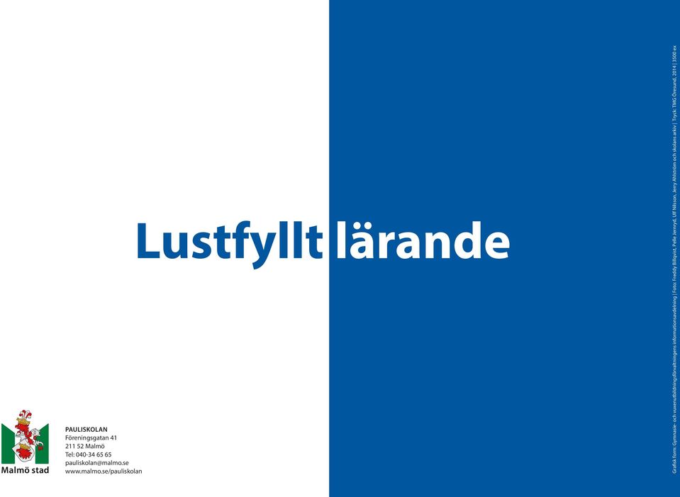 se/pauliskolan Lustfyllt lärande Grafisk form: Gymnasie- och