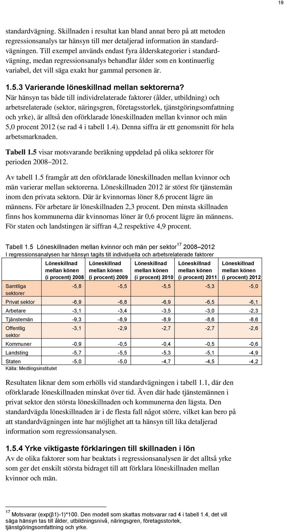 3 Varierande löneskillnad mellan sektorerna?