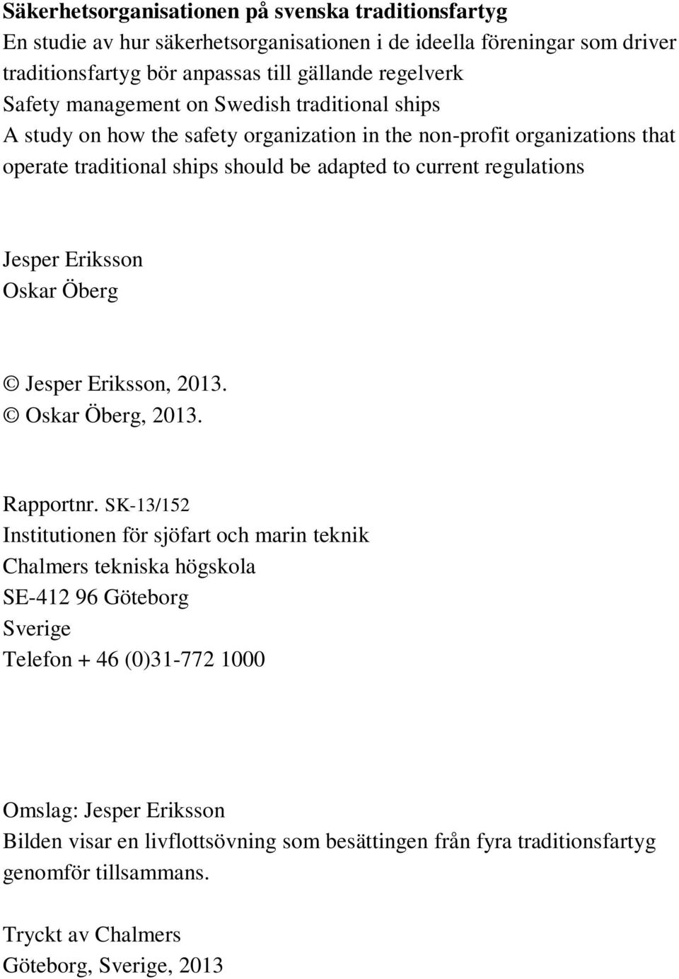 regulations Jesper Eriksson Oskar Öberg Jesper Eriksson, 2013. Oskar Öberg, 2013. Rapportnr.