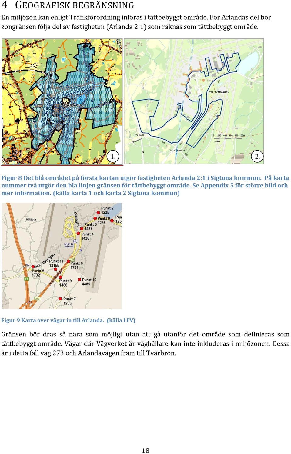 På karta nummer två utgör den blå linjen gränsen för tättbebyggt område. Se Appendix 5 för större bild och mer information.