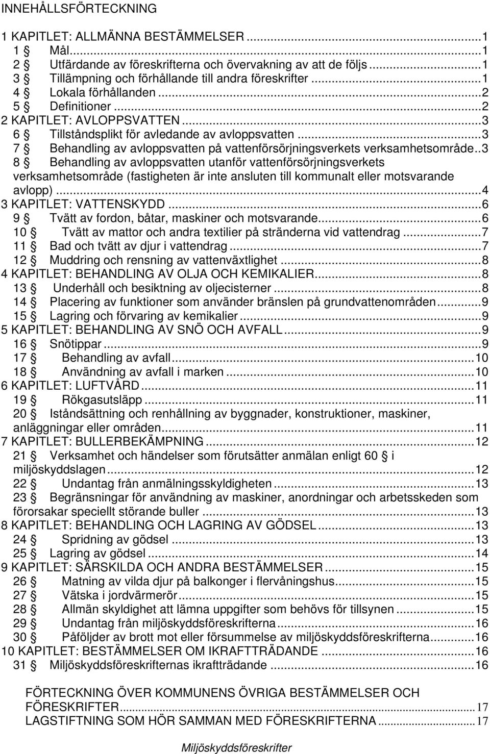 ..3 7 Behandling av avloppsvatten på vattenförsörjningsverkets verksamhetsområde.