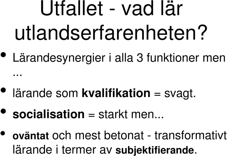 .. lärande som kvalifikation = svagt.