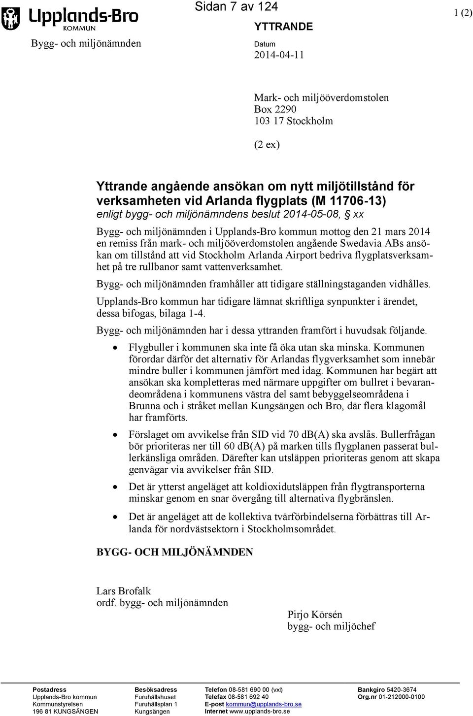 miljööverdomstolen angående Swedavia ABs ansökan om tillstånd att vid Stockholm Arlanda Airport bedriva flygplatsverksamhet på tre rullbanor samt vattenverksamhet.