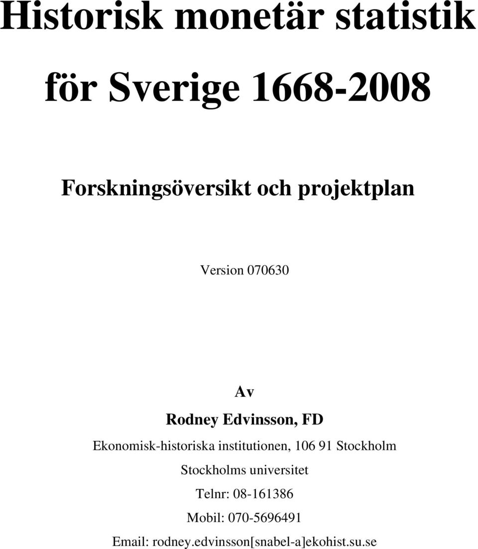 Ekonomisk-historiska institutionen, 106 91 Stockholm Stockholms