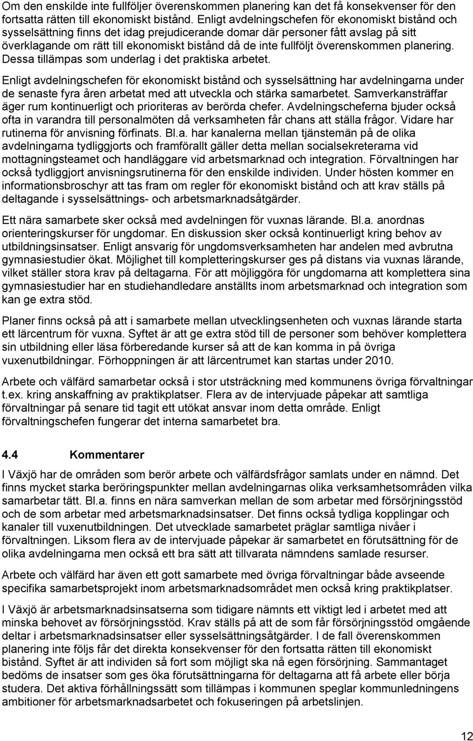 fullföljt överenskommen planering. Dessa tillämpas som underlag i det praktiska arbetet.