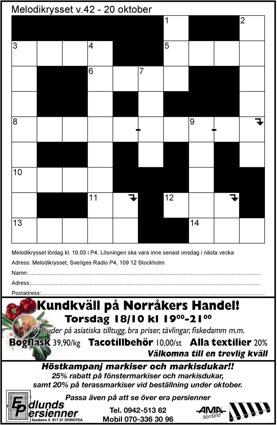 .. Kundkväll på Norråkers Handel! Torsdag 18/10 kl 19 00-21 00 Vi bjuder på asiatiska tilltugg, bra priser, tävlingar, fiskedamm