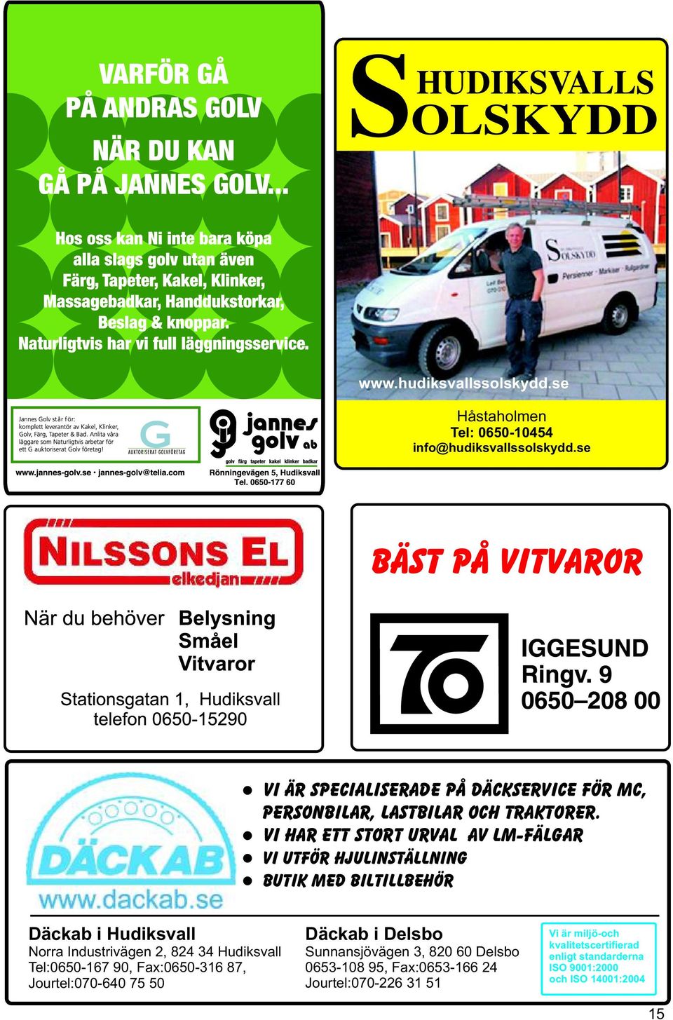 Vi har ett stort urval av LM-fälgar Vi utför hjulinställning Butik med biltillbehör Däckab i Hudiksvall Norra Industrivägen 2, 824 34