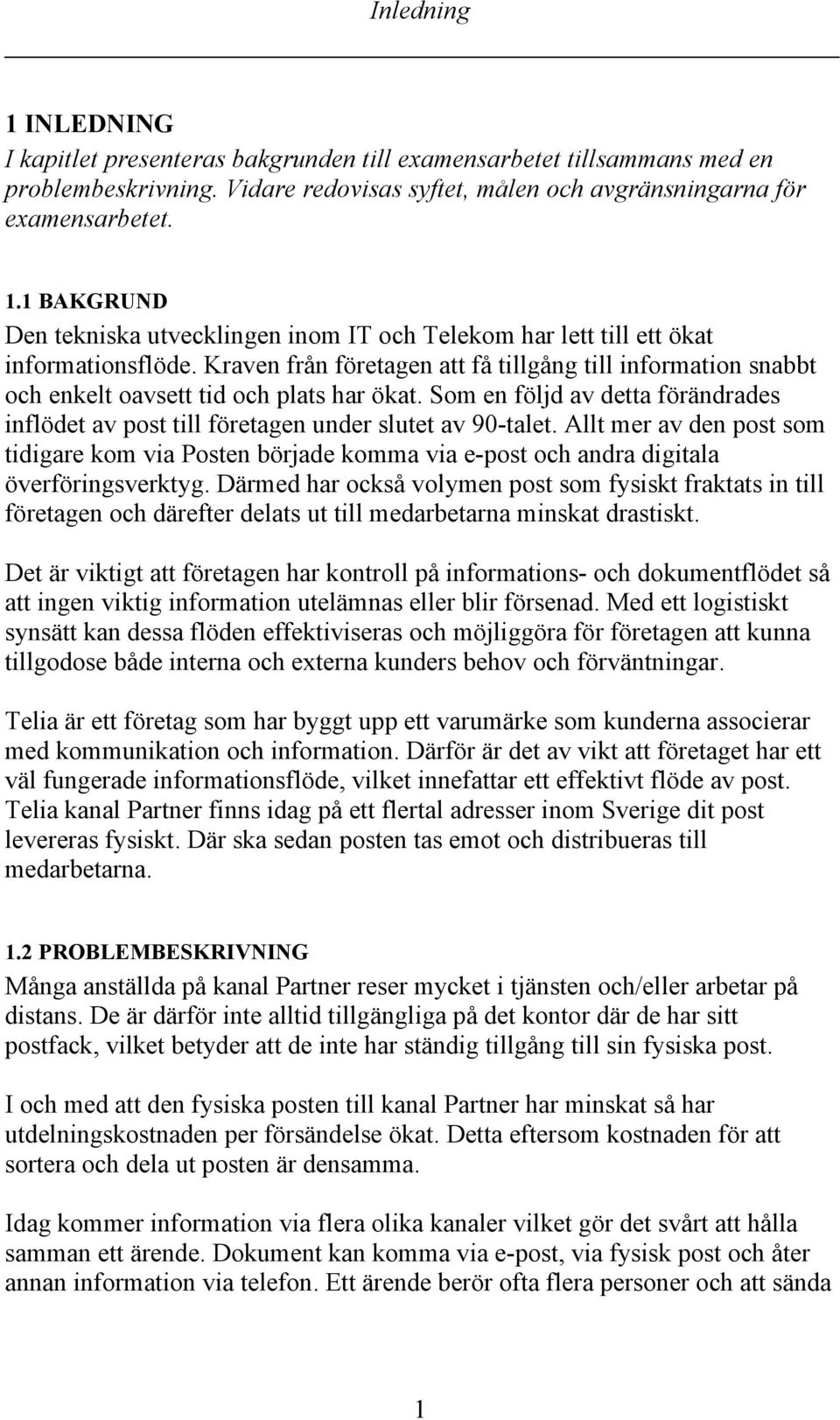 Allt mer av den post som tidigare kom via Posten började komma via e-post och andra digitala överföringsverktyg.