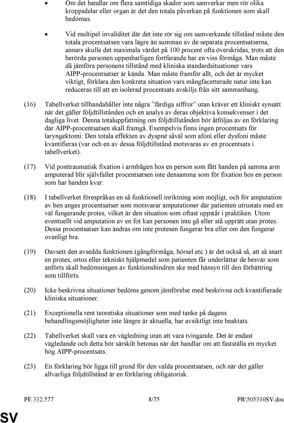 procent ofta överskridas, trots att den berörda personen uppenbarligen fortfarande har en viss förmåga.