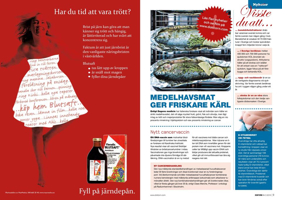 com MedelhavsMT ger friskare kärl nligt Dagens medicin har italienska forskare visat att individer som håller en strikt medelhavsdiet, det vill säga mycket frukt, grönt, fisk och olivolja, men lågt