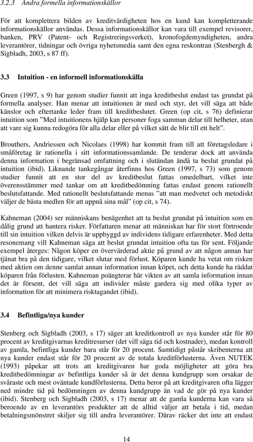 reskontran (Stenbergh & Sigbladh, 2003, s 87 ff). 3.