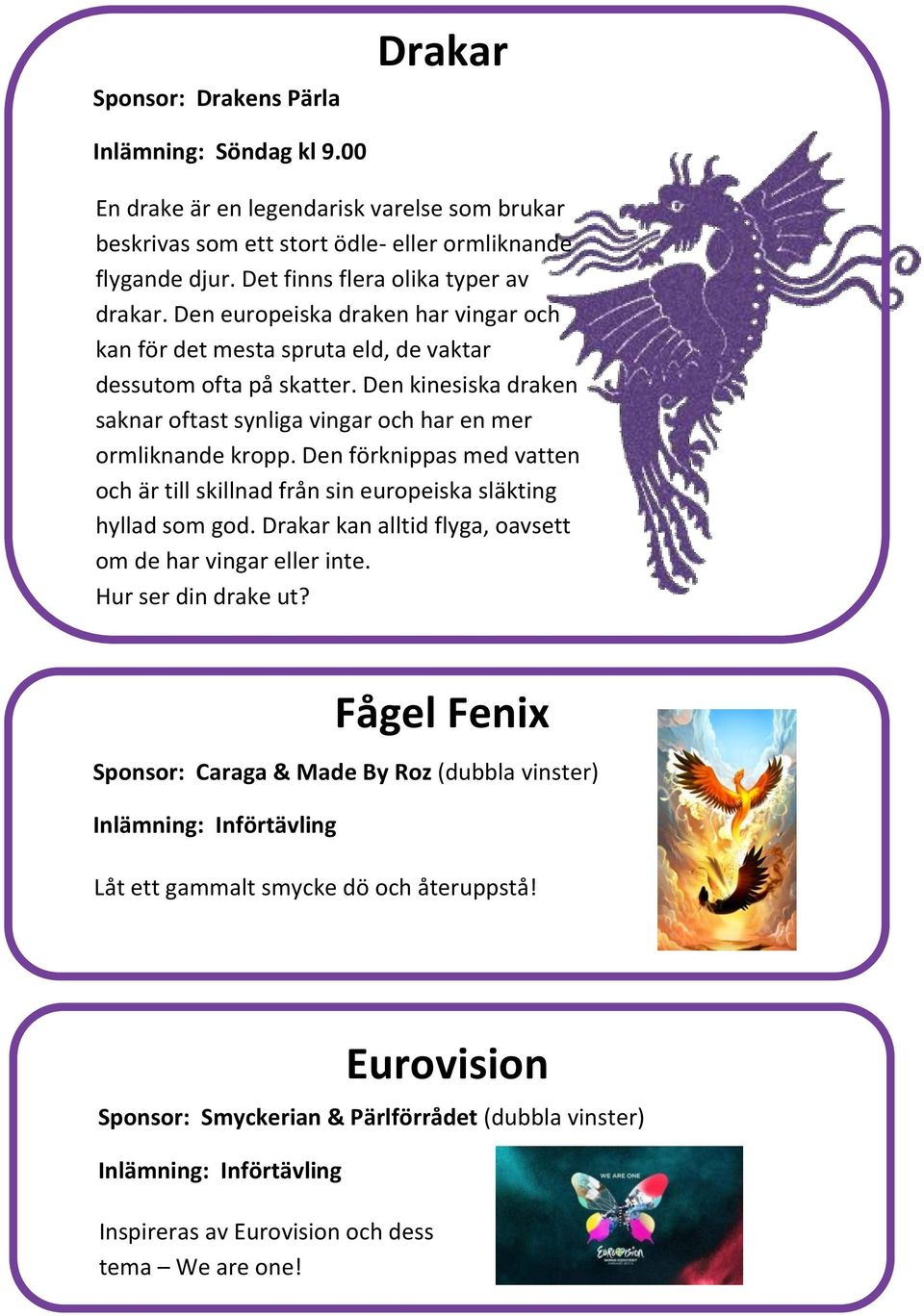 Den kinesiska draken saknar oftast synliga vingar och har en mer ormliknande kropp. Den förknippas med vatten och är till skillnad från sin europeiska släkting hyllad som god.