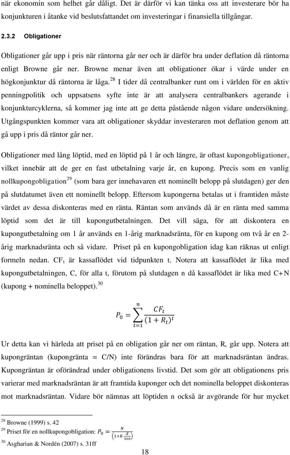 Browne menar även att obligationer ökar i värde under en högkonjunktur då räntorna är låga.