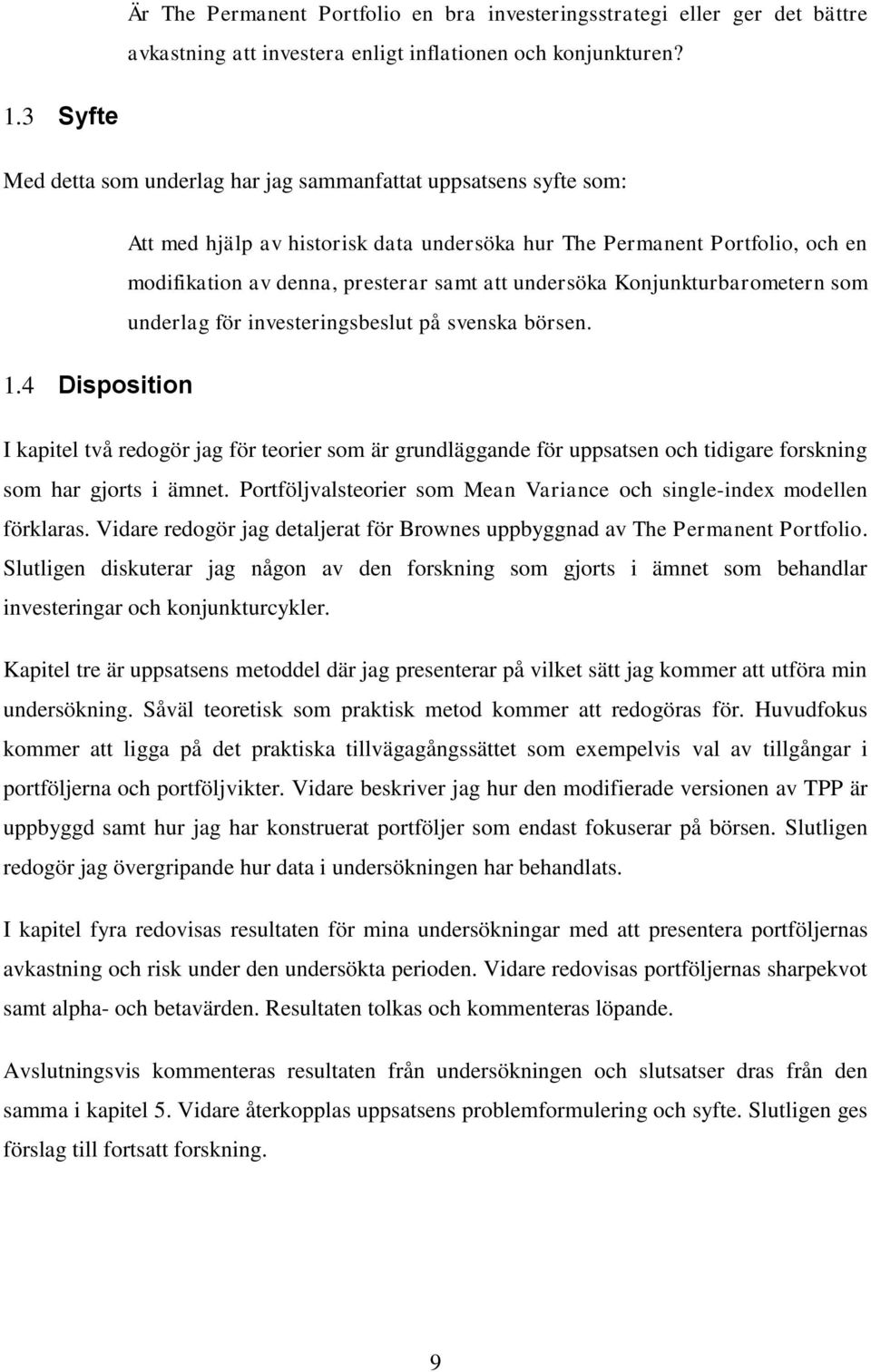 undersöka Konjunkturbarometern som underlag för investeringsbeslut på svenska börsen. 1.