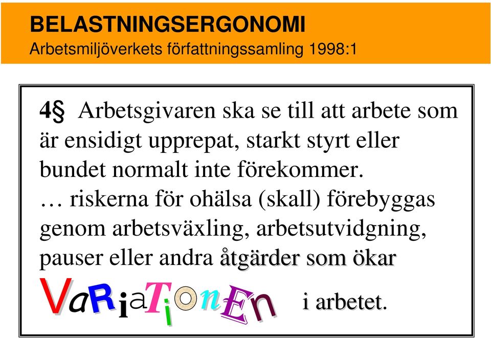 eller bundet normalt inte förekommer.