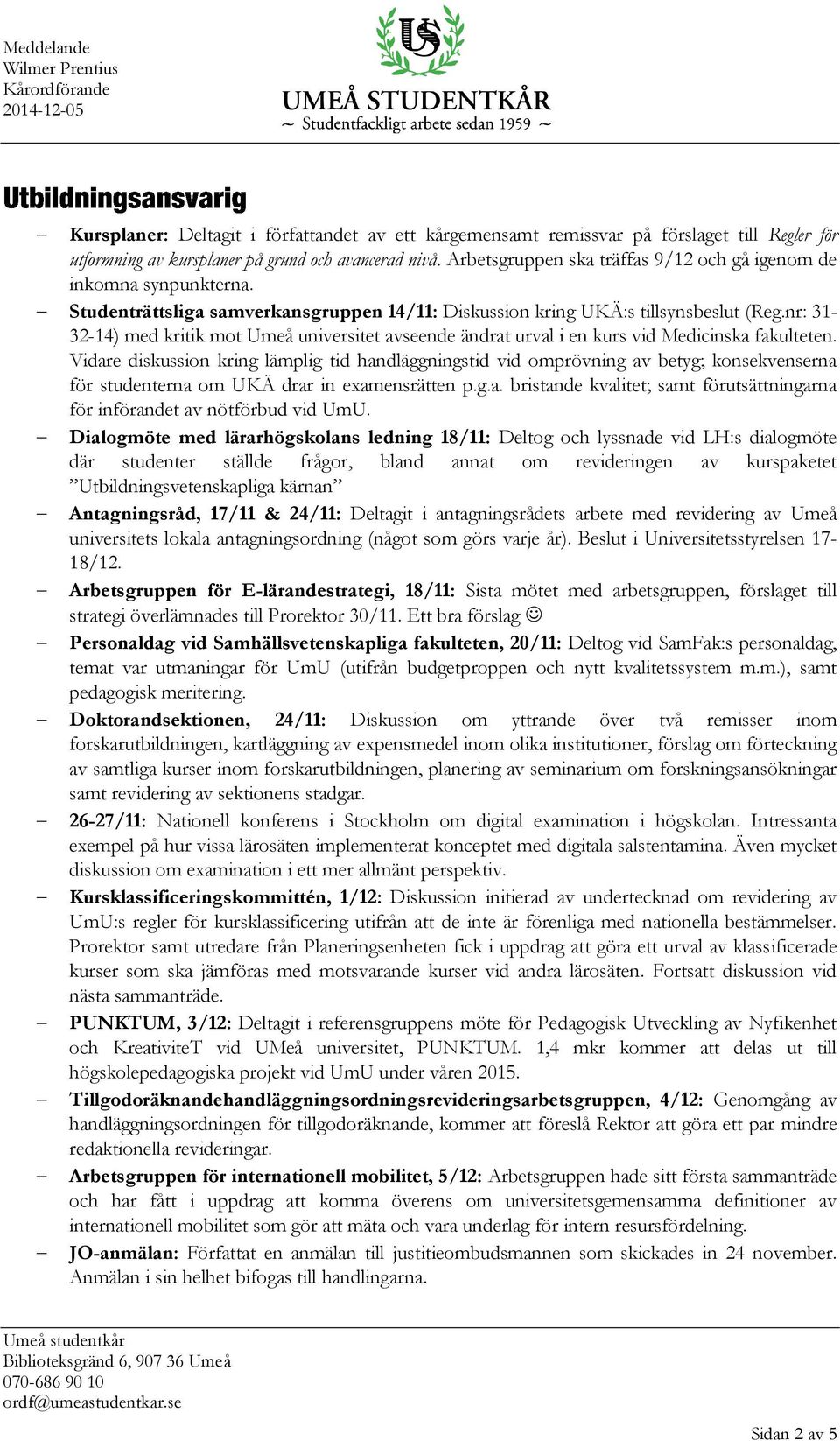 nr: 31-32-14) med kritik mot Umeå universitet avseende ändrat urval i en kurs vid Medicinska fakulteten.