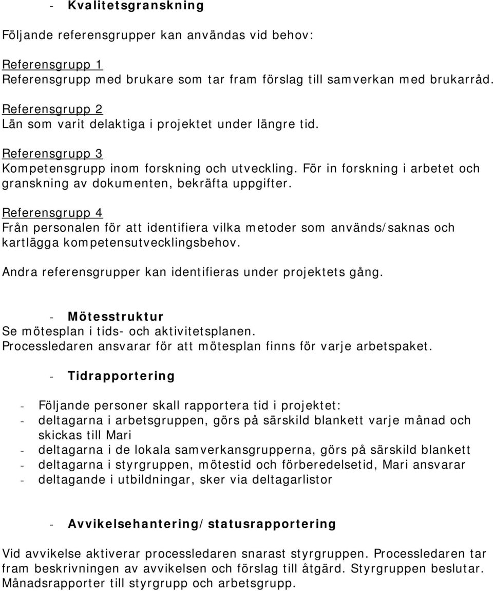 För in forskning i arbetet och granskning av dokumenten, bekräfta uppgifter.