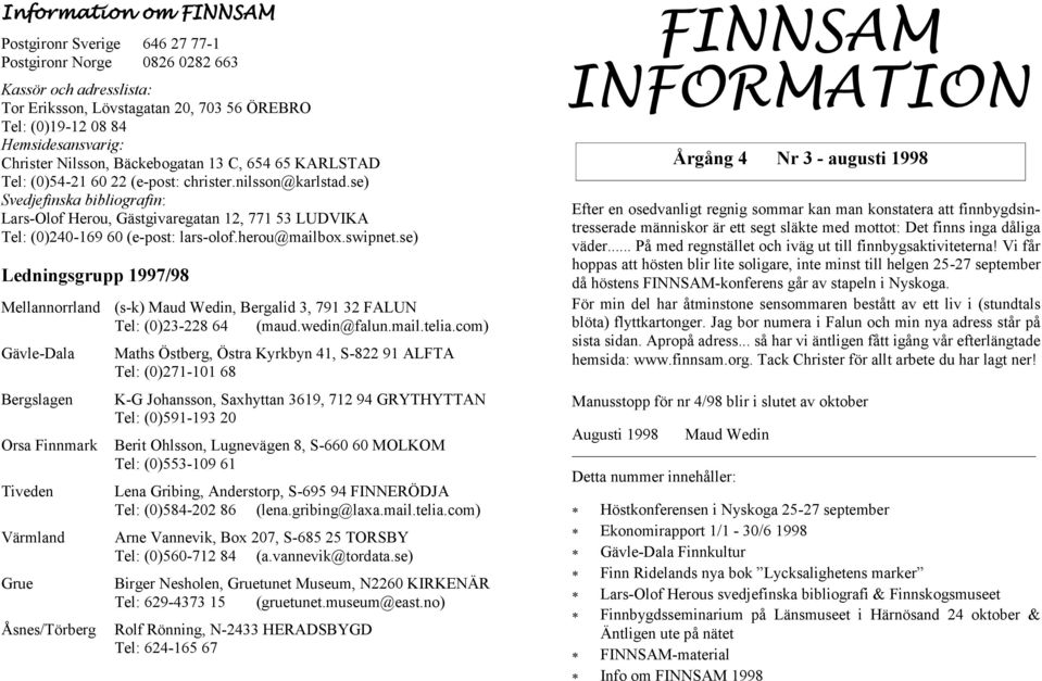 se) Svedjefinska bibliografin: Lars-Olof Herou, Gästgivaregatan 12, 771 53 LUDVIKA Tel: (0)240-169 60 (e-post: lars-olof.herou@mailbox.swipnet.