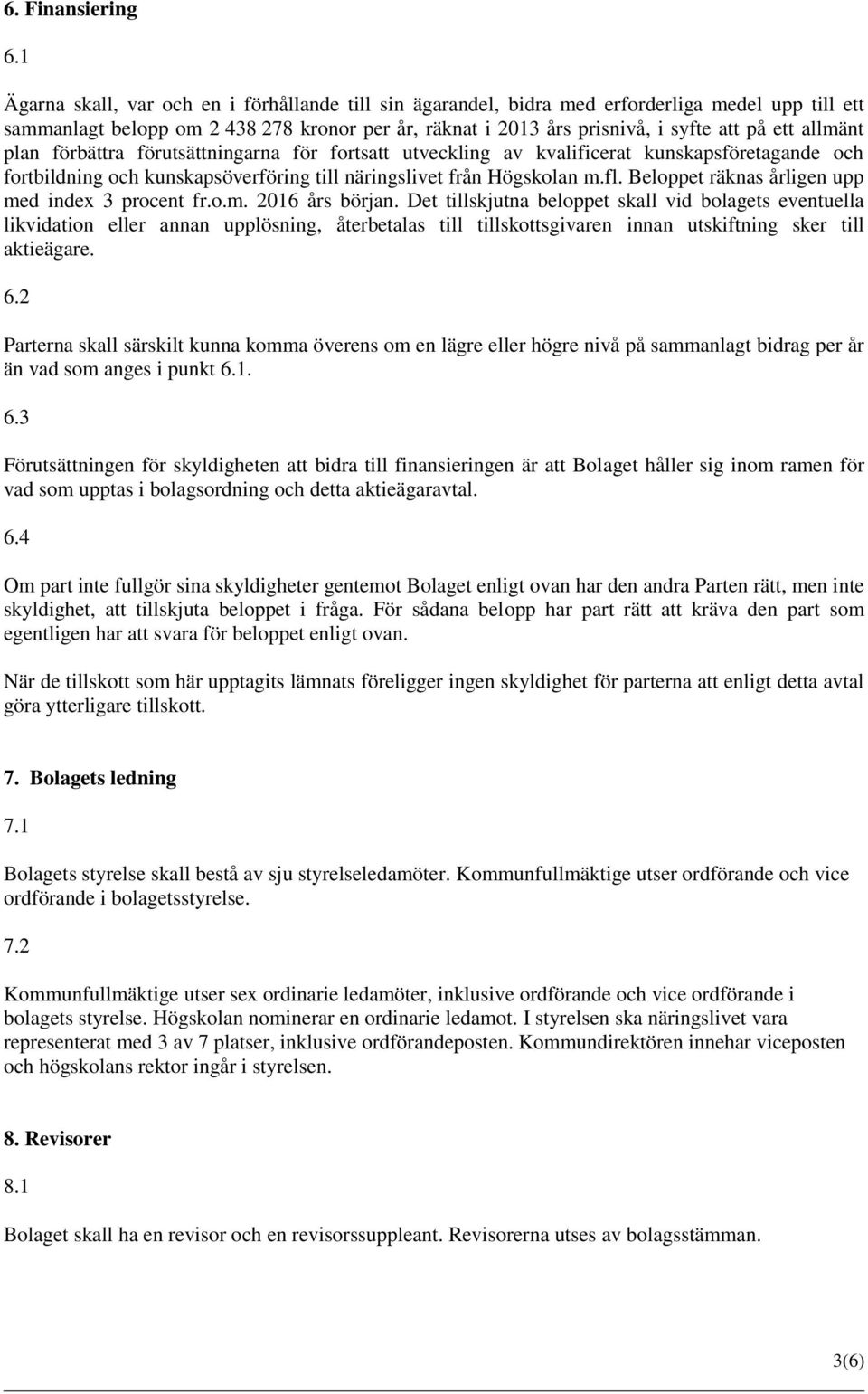 allmänt plan förbättra förutsättningarna för fortsatt utveckling av kvalificerat kunskapsföretagande och fortbildning och kunskapsöverföring till näringslivet från Högskolan m.fl.