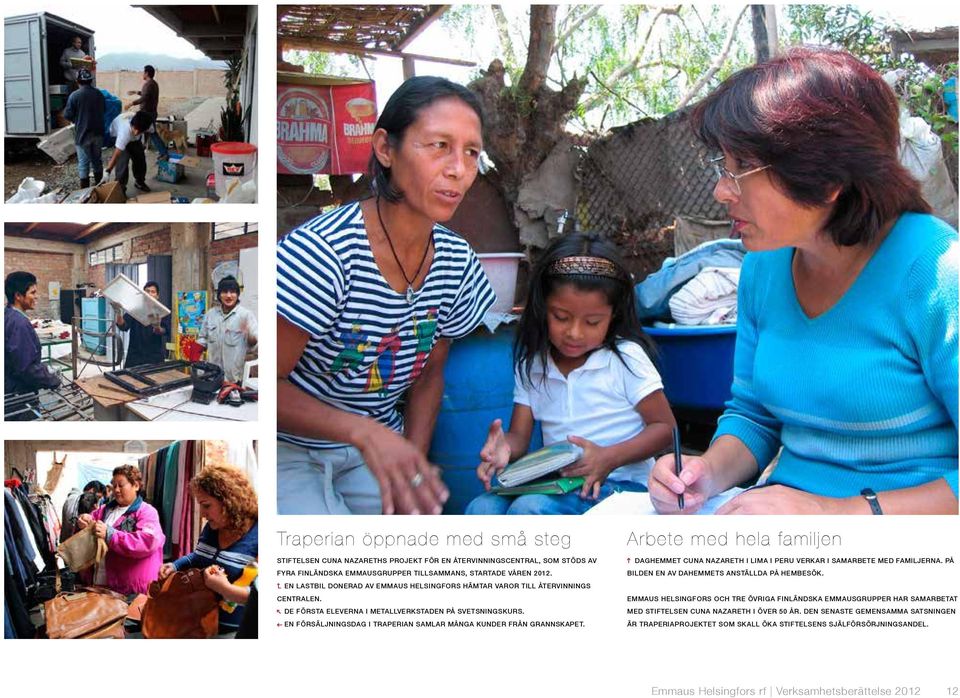 EN FÖRSÄLJNINGSDAG I TRAPERIAN SAMLAR MÅNGA KUNDER FRÅN GRANNSKAPET. Arbete med hela familjen DAGHEMMET CUNA NAZARETH I LIMA I PERU VERKAR I SAMARBETE MED FAMILJERNA.