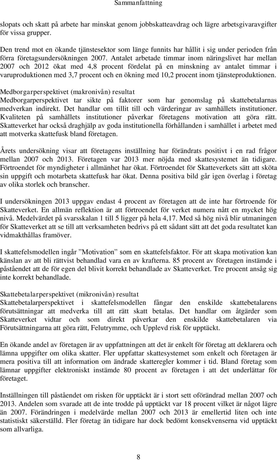 Morgrprspktivt (mkronivån) rsultt Morgrprspktivt tr sikt på fktorr som hr gnomslg på sktttlrns mvrkn inirkt. Dt hnlr om tillit till oh värringr v smhällts institutionr.