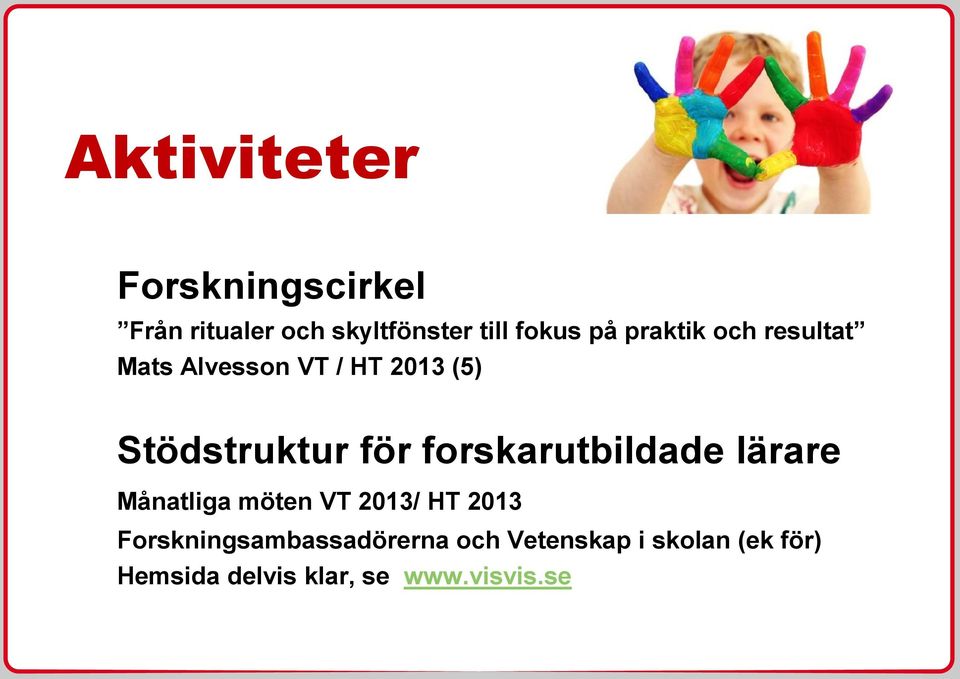 forskarutbildade lärare Månatliga möten VT 2013/ HT 2013