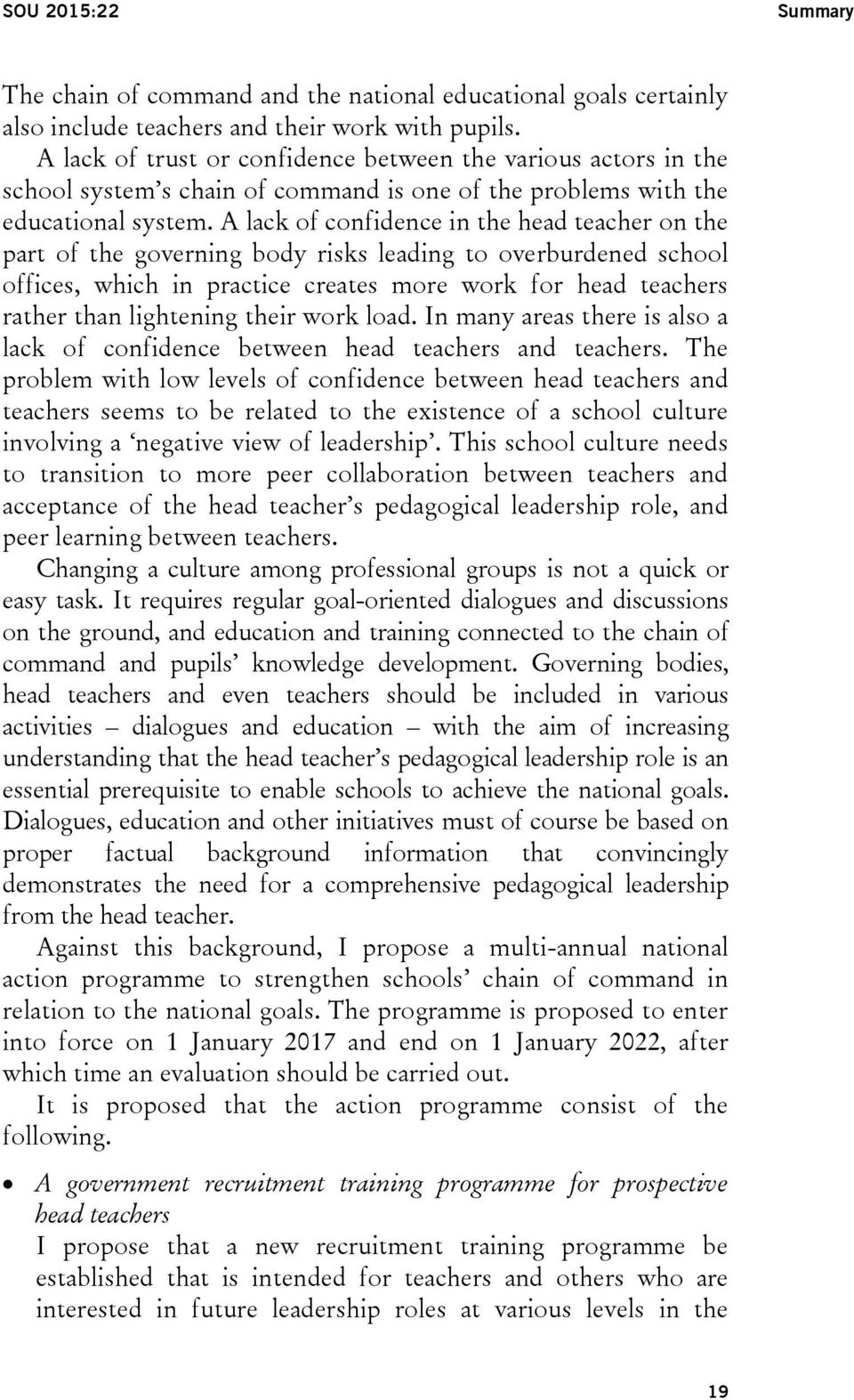 A lack of confidence in the head teacher on the part of the governing body risks leading to overburdened school offices, which in practice creates more work for head teachers rather than lightening