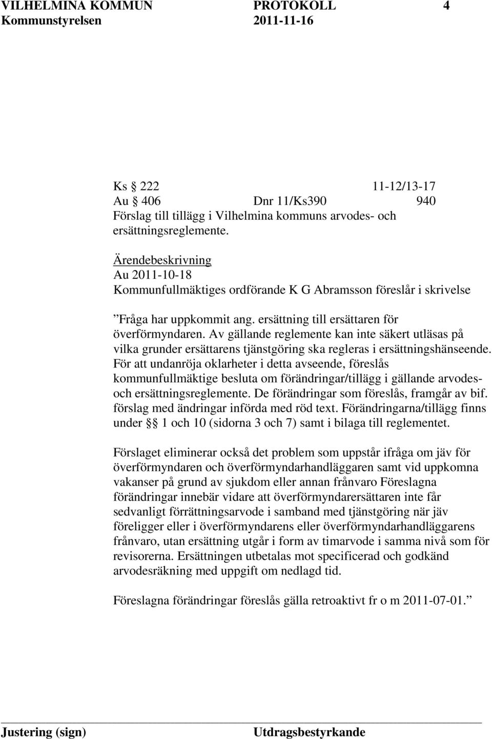 Av gällande reglemente kan inte säkert utläsas på vilka grunder ersättarens tjänstgöring ska regleras i ersättningshänseende.