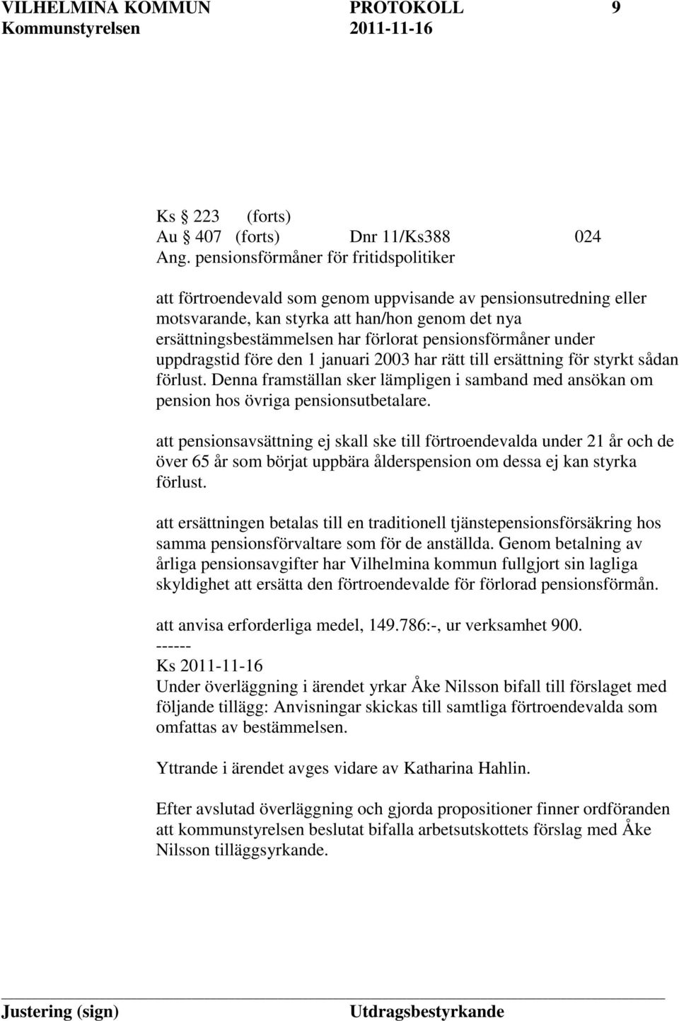 pensionsförmåner under uppdragstid före den 1 januari 2003 har rätt till ersättning för styrkt sådan förlust.