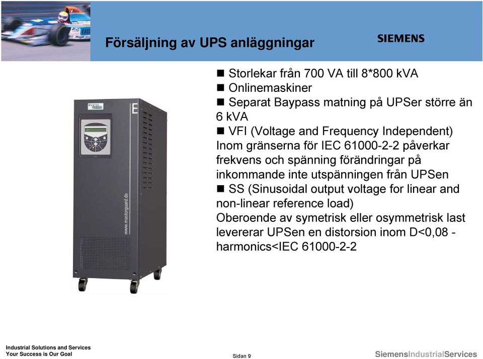 förändringar på inkommande inte utspänningen från UPSen SS (Sinusoidal output voltage for linear and non-linear reference