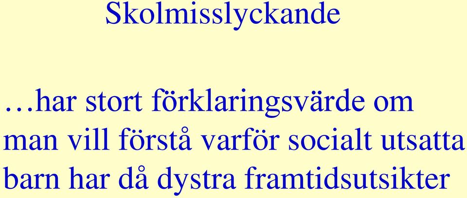 förstå varför socialt utsatta