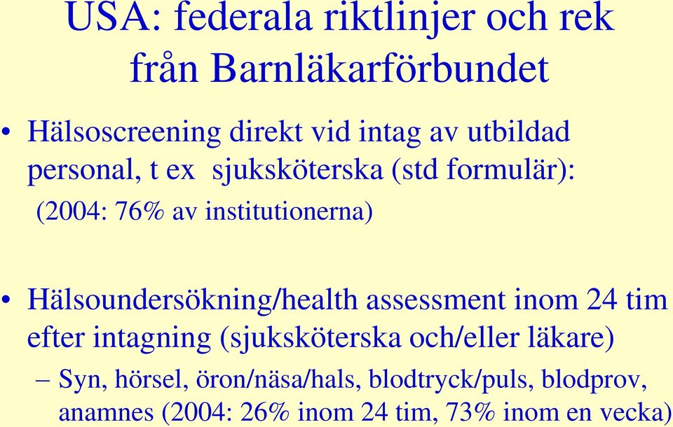 Hälsoundersökning/health assessment inom 24 tim efter intagning (sjuksköterska och/eller