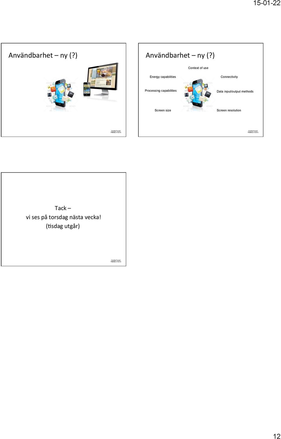 Processing capabilities Data input/output methods